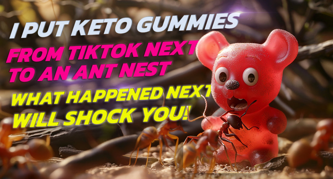 Keto Gummies and ants