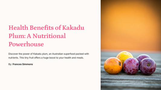 Benefits of Kakadu Plum